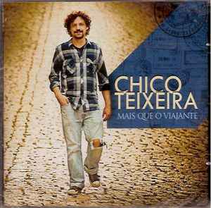 Chico Teixeira - Mais Que O Viajante album cover