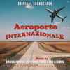Giovanni Tommaso, Carlo Maria Cordio & Nino Altamura - Aeroporto Internazionale (Original Soundtrack)
