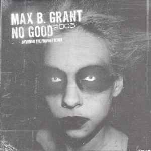 Max B. Grant - No Good 2005
