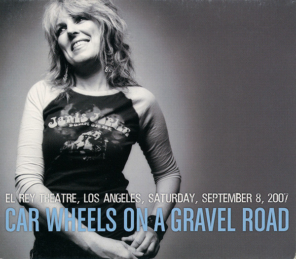 télécharger l'album Lucinda Williams - Car Wheels On A Gravel Road El Rey Theatre Los Angeles Saturday September 8 2007