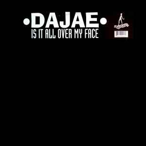 Dajaé - Is It All Over My Face album cover