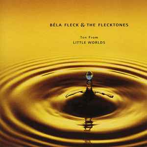Béla Fleck & The Flecktones - Ten From Little Worlds album cover