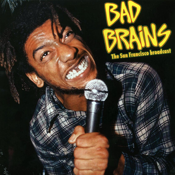 Bad Brains – The San Francisco Broadcast (2017, Vinyl) - Discogs