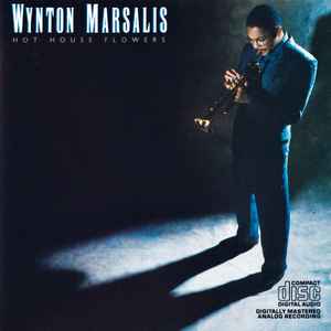 Wynton Marsalis – Hot House Flowers (1984, CD) - Discogs