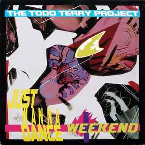 Just Wanna Dance / Weekend - The Todd Terry Project