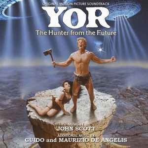 Yor, The Hunter From The Future (Original Motion Picture Soundtrack) - John Scott / Guido And Maurizio De Angelis