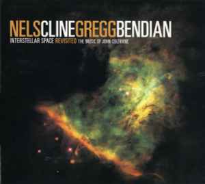 Nels Cline - Interstellar Space Revisited: The Music Of John Coltrane