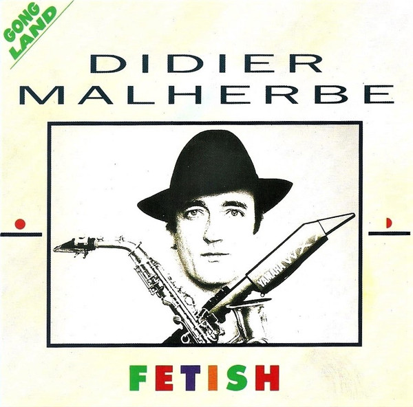 Fetish / Didier Malherbe | Malherbe, Didier (1943-) - saxophoniste et multi-instrumentiste français. Interprète