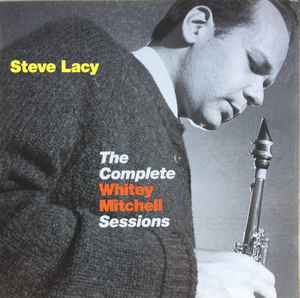 Steve Lacy - The Complete Whitey Mitchell Sessions album cover