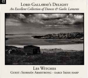 Les Witches - Lord Gallaway's Delight (An Excellent Collection Of Dances & Gaelic Laments) album cover