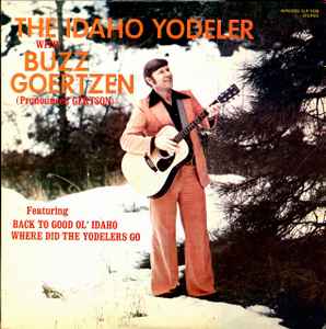 Buzz Goertzen - The Idaho Yodeler With Buzz Goertzen (Pronounced Gertson) album cover