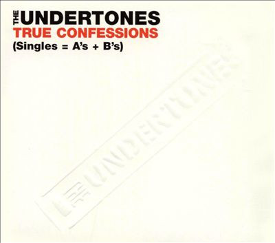 The Undertones - True Confessions (Singlesu003dA's+B's) | Releases | Discogs