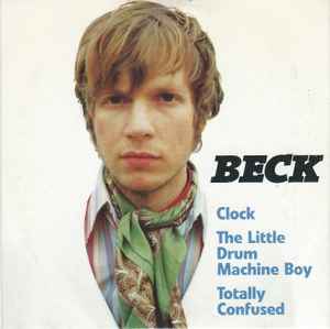 Clock / The Little Drum Machine Boy / Totally Confused - Beck
