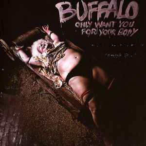 Buffalo (2) - Only Want You For Your Body