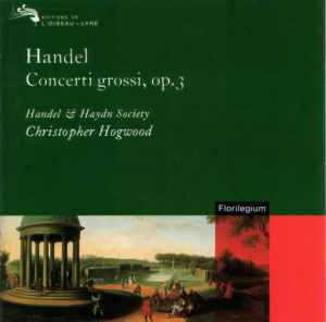 Handel - Handel & Haydn Society, Christopher Hogwood – Concerti