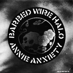 Annie Anxiety* - Barbed Wire Halo