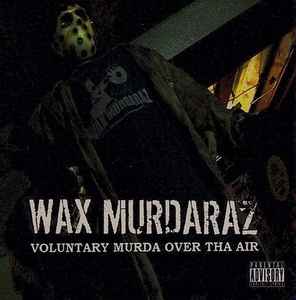 Wax Murdaraz - Voluntary Murda Over Tha Air album cover