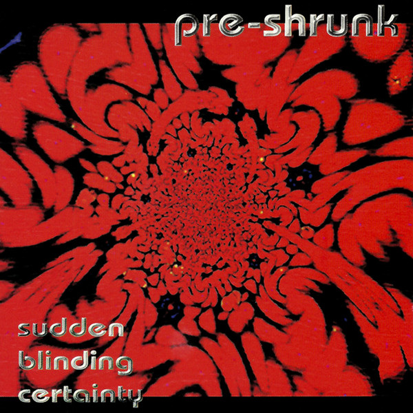 Album herunterladen PreShrunk - Sudden Blinding Certainty