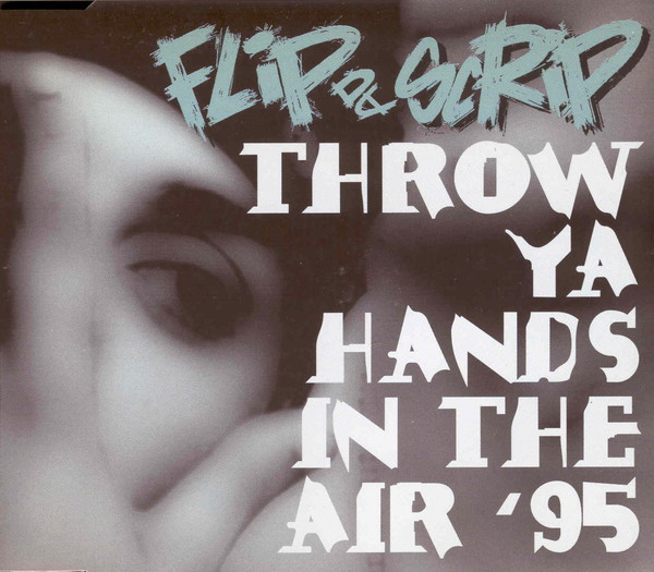 Flip Da Scrip – Throw Ya Hands In The Air '95 (1995, CD) - Discogs