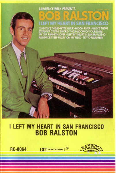 Lawrence Welk Presents Bob Ralston - I Left My Heart In San