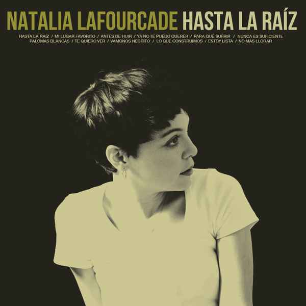 Natalia Lafourcade - Hasta la Raíz album cover