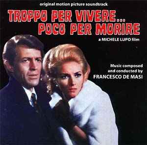 Troppo Per Vivere... Poco Per Morire (Original Motion Picture Soundtrack) - Francesco De Masi
