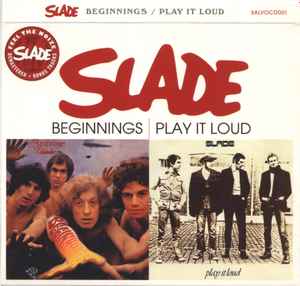 Slade - Beginnings / Play It Loud