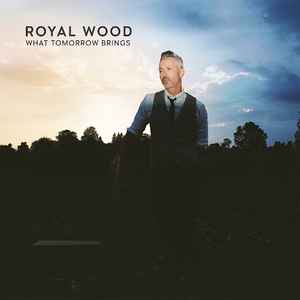 Royal Wood - What Tomorrow Brings album cover