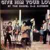 The Gospel O-D Singers - Give Him Your Love