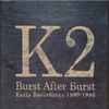 K2 - Burst After Burst (Early Recordings 1990-1996)