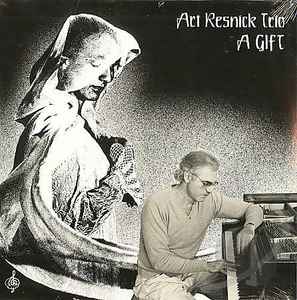 Art Resnick Trio - A Gift album cover