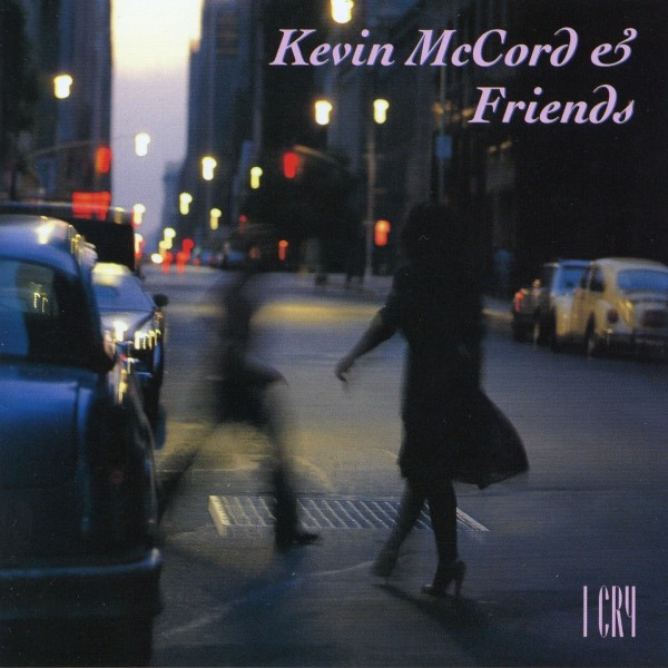 Kevin McCord & Friends – I Cry (1994, CD) - Discogs