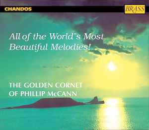 Phillip McCann - All Of The World's Most Beautiful Melodies! - The Golden Cornet Of Phillip McCann album cover