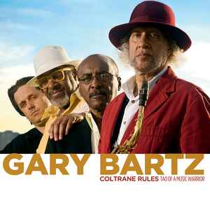 Gary Bartz – Coltrane Rules (Tao Of A Music Warrior) (2011, CD