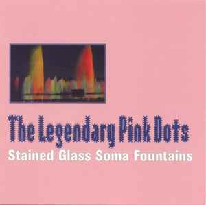 Stained Glass Soma Fountains - The Legendary Pink Dots