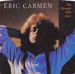 I'm Through With Love / Eric Carmen