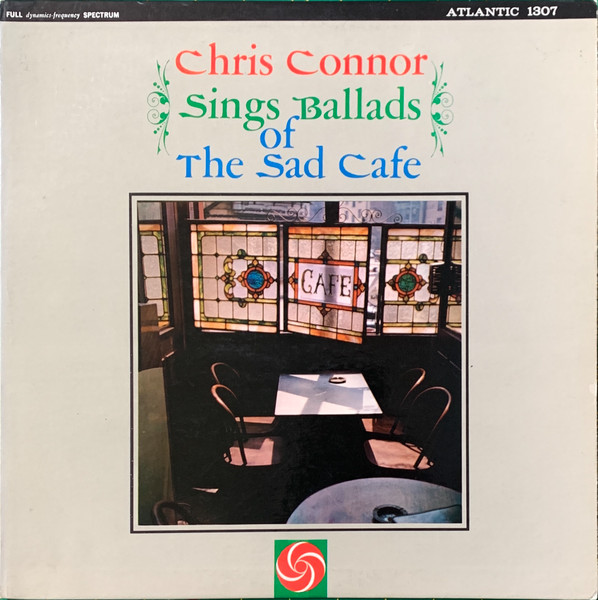 Chris Connor - Sings Ballads Of The Sad Cafe | Releases | Discogs