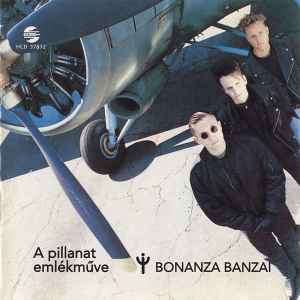 Bonanza Banzai - A Pillanat Emlékműve