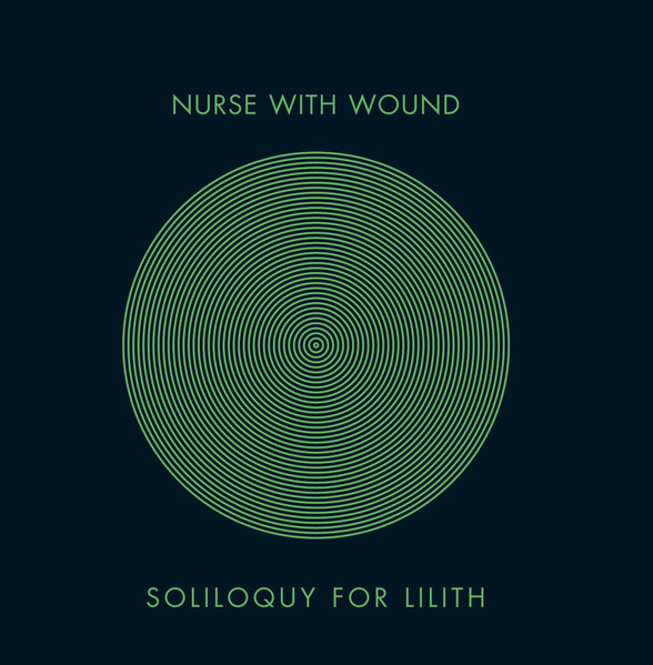 Nurse With Wound – Soliloquy For Lilith (2019, CD) - Discogs