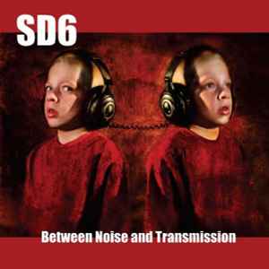 SD6 - Between Noise And Transmission album cover