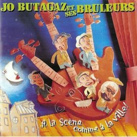 last ned album Jo Butagaz Et Ses Brûleurs - A la scène comme à la ville