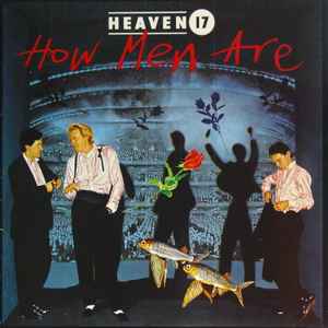 Heaven 17 - How Men Are album cover