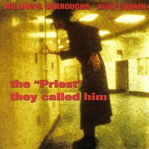 The "Priest" They Called Him - William S. Burroughs / Kurt Cobain