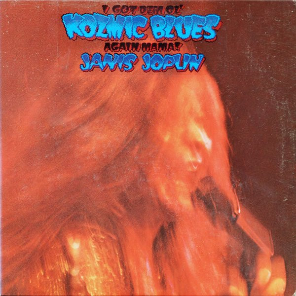 Janis Joplin - I Got Dem Ol' Kozmic Blues Again Mama! | Releases 