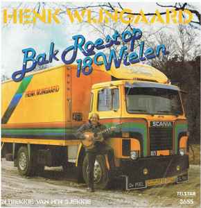 Henk Wijngaard - Bak Roest Op 18 Wielen