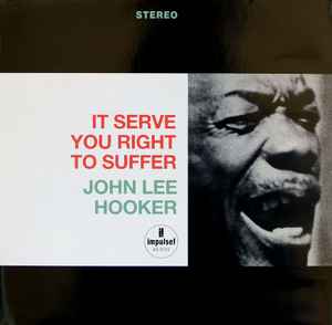 John Lee Hooker – It Serve You Right To Suffer (2002, 180g