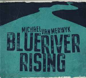 Michael Van Merwyk - Blue River Rising album cover