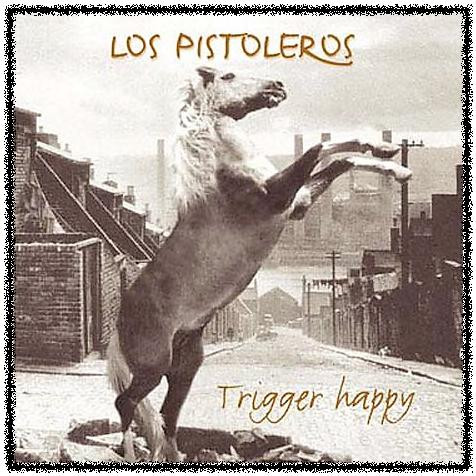 Album herunterladen Los Pistoleros - Triggerhappy