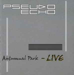 Pseudo Echo – Autumnal Park - Live (2005, CD) - Discogs