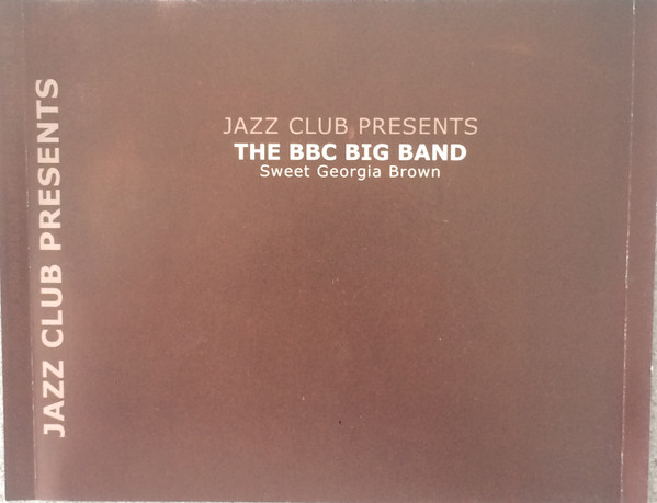 télécharger l'album The BBC Big Band - Sweet Georgia Brown